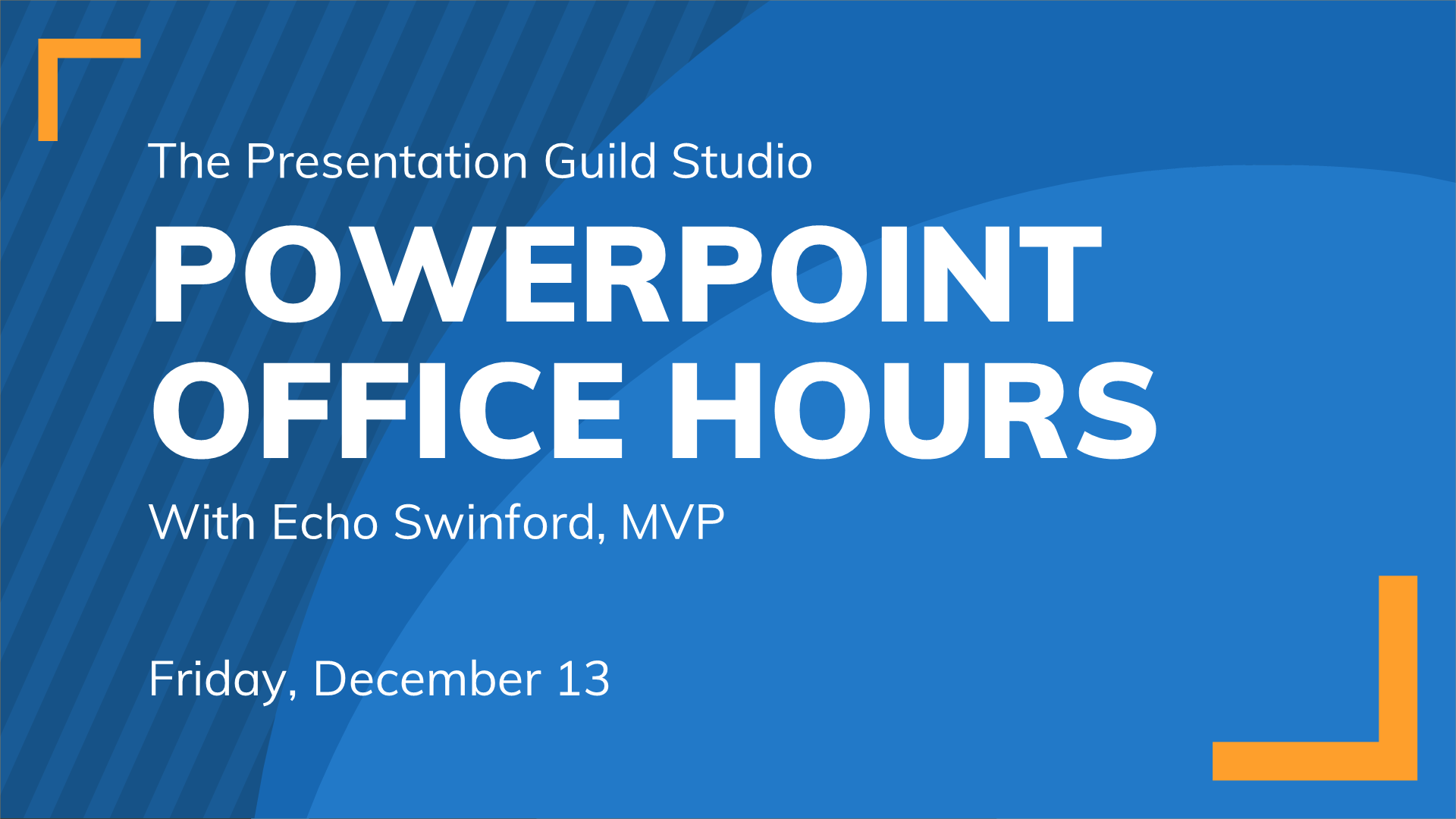 PowerPoint Office Hours: Friday, December 13